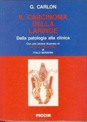 Il carcinoma della laringe. Dalla patologia alla clinica - Giorgio Carlon - Libro Piccin-Nuova Libraria 1990 | Libraccio.it