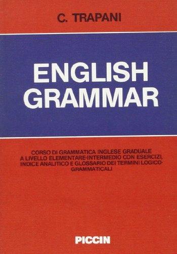 English grammar. Corso di grammatica inglese graduale a livello elementare-intermedio. Con esercizi, indice analitico e glossario dei termini logico-grammaticali - Calogero Trapani - Libro Piccin-Nuova Libraria 1990 | Libraccio.it