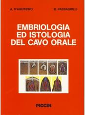 Embriologia ed istologia del cavo orale - Angela D'Agostino, Benigno Passagrilli - Libro Piccin-Nuova Libraria 1991 | Libraccio.it