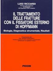 Il trattamento delle fratture con il fissatore esterno di Hoffmann. Biologia, diagnostica strumentale, risultati - Luigi Ricciardi - Libro Piccin-Nuova Libraria 1991 | Libraccio.it