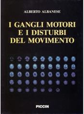 I gangli motori e i disturbi del movimento. Neurobiologia clinica - Alberto Albanese - Libro Piccin-Nuova Libraria 1991 | Libraccio.it