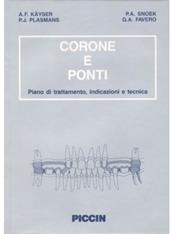 Corone e ponti. Piano di trattamento, indicazioni e tecnica - A. F. Käyser, G. Antonio Favero - Libro Piccin-Nuova Libraria 1991 | Libraccio.it