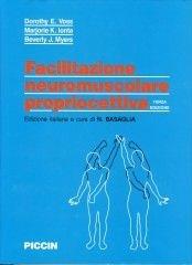 Facilitazione neuromuscolare propriocettiva - D. E. Voss, M. K. Ionta, B. J. Myers - Libro Piccin-Nuova Libraria 1992 | Libraccio.it
