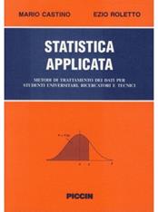 Statistica applicata. Trattamento statistico dei dati per studenti universitari, ricercatori e tecnici - Mario Castino, Ezio Roletto - Libro Piccin-Nuova Libraria 1991 | Libraccio.it