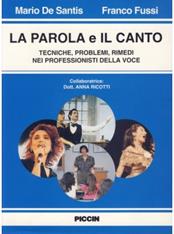 La parola e il canto. Tecniche, problemi, rimedi nei professionisti della voce - Mario De Santis, Franco Fussi - Libro Piccin-Nuova Libraria 1993 | Libraccio.it