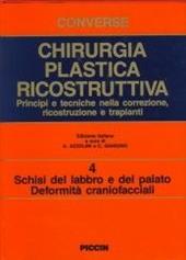 Chirurgia plastica ricostruttiva. Principi e tecniche nella correzione, ricostruzione e trapianti. Vol. 4: Schisi del labbro e del palato, deformità cranio-facciali.