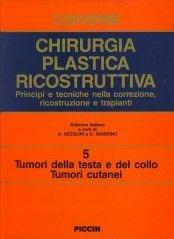 Chirurgia plastica ricostruttiva. Principi e tecniche nella correzione, ricostruzione e trapianti. Vol. 5: Tumori della testa e del collo, tumori cutanei. - John M. Converse - Libro Piccin-Nuova Libraria 1991 | Libraccio.it