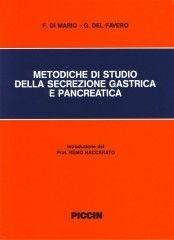 Metodiche di studio della secrezione gastrica e pancreatica - Francesco Di Mario, Giuseppe Del Favero - Libro Piccin-Nuova Libraria 1991 | Libraccio.it