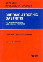 Advances in gastroenterology. Vol. 4: Chronic atrophic gastritis. - Francesco Di Mario, Fabio Farinati, G. Leandro - Libro Piccin-Nuova Libraria 1991, Advances in gastroenterology | Libraccio.it