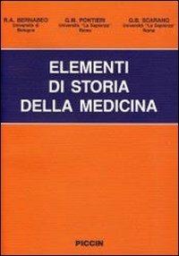 Elementi di storia della medicina - R. A. Bernabeo, Giuseppe M. Pontieri, G. B. Scarano - Libro Piccin-Nuova Libraria 1993 | Libraccio.it