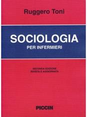 Sociologia per infermieri - Ruggero Toni - Libro Piccin-Nuova Libraria 1992 | Libraccio.it