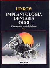 Implantologia dentaria oggi. Un approccio multidisciplinare. Vol. 1 - Leonard I. Linkow - Libro Piccin-Nuova Libraria 1992 | Libraccio.it