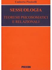Sessuologia. Teoremi psicosomatici e relazionali - Umberto Piscicelli - Libro Piccin-Nuova Libraria 1994 | Libraccio.it