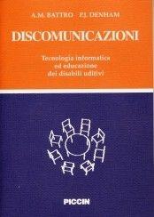 Discomunicazioni. Tecnologia informatica ed educazione dei disabili uditivi - Antonio M. Battro, Percival J. Denham - Libro Piccin-Nuova Libraria 1994 | Libraccio.it