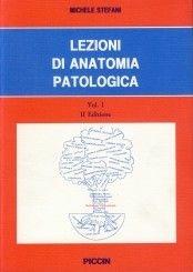 Lezioni di anatomia patologica. Vol. 1 - Michele Stefani - Libro Piccin-Nuova Libraria 1996 | Libraccio.it