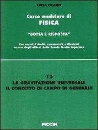 La gravitazione universale. Il concetto di campo in generale - Luisa Follini - Libro Piccin-Nuova Libraria 1995, Corso modulare di fisica | Libraccio.it