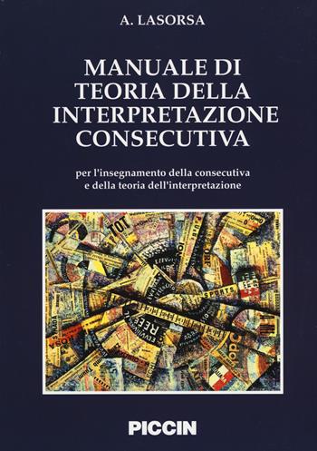 Manuale di teoria della interpretazione consecutiva - Antonella Lasorsa - Libro Piccin-Nuova Libraria 1995 | Libraccio.it