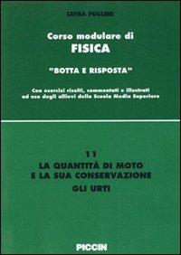 La quantità di moto e la sua conservazione. Gli urti - Luisa Follini - Libro Piccin-Nuova Libraria 1995, Corso modulare di fisica | Libraccio.it