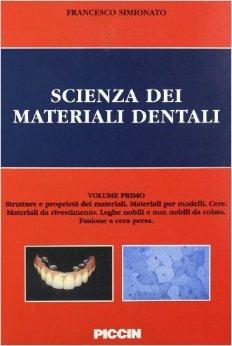Scienze dei materiali dentali. Vol. 1 - Francesco Simionato - Libro Piccin-Nuova Libraria | Libraccio.it