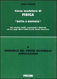 Dinamica del punto materiale. Applicazioni - Luisa Follini - Libro Piccin-Nuova Libraria 1995, Corso modulare di fisica | Libraccio.it