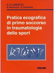 Pratica ecografica di primo soccorso in traumatologia dello sport - Albino Lanzetta, M. Berlusconi, Riccardo Gambaretti - Libro Piccin-Nuova Libraria 1996 | Libraccio.it