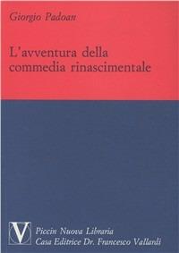 L' avventura della commedia rinascimentale - Giorgio Padoan - Libro Piccin-Nuova Libraria | Libraccio.it