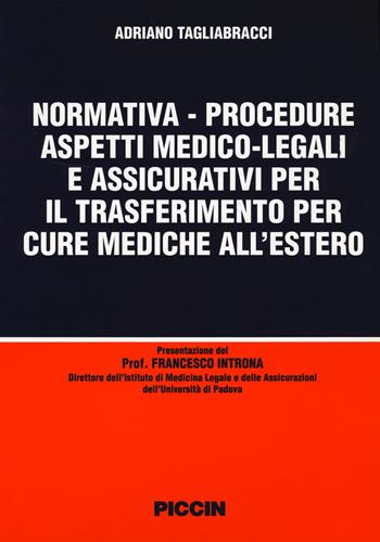 Normativa-procedure aspetti medico-legali e assicurativi per il trasferimento per cure mediche all'estero - Adriano Tagliabracci - Libro Piccin-Nuova Libraria 1996 | Libraccio.it