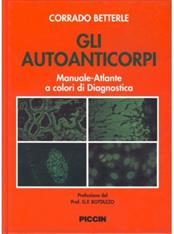 Gli autoanticorpi. Manuale-atlante a colori di diagnostica - Corrado Betterle - Libro Piccin-Nuova Libraria 1998 | Libraccio.it