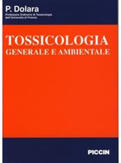 Tossicologia generale e ambientale - Piero Dolara - Libro Piccin-Nuova Libraria 1997 | Libraccio.it