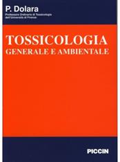 Tossicologia generale e ambientale - Piero Dolara - Libro Piccin-Nuova Libraria 1997 | Libraccio.it