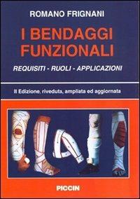 I bendaggi funzionali. Requisiti, ruoli, applicazioni - Romano Frignani - Libro Piccin-Nuova Libraria 1998 | Libraccio.it