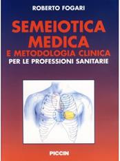 Semeiotica medica e metodologia clinica - Roberto Fogari - Libro Piccin-Nuova Libraria 1999 | Libraccio.it
