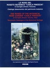 Le rose del roseto botanico. «Carla Fineschi» in Carviglia (Arezzo, Toscana). Catalogo tassonomico del patrimonio botanico. Ediz. italiana e inglese