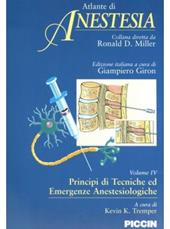 Atlante di anestesia. Vol. 4: Principi di tecniche ed emergenze anestesiologiche.