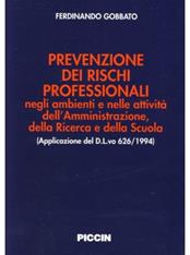 Prevenzione dei rischi professionali negli ambienti e nelle attività dell'amministrazione, della ricerca e della scuola (applicazione del D.L.vo 626/1994) - Ferdinando Gobbato - Libro Piccin-Nuova Libraria 2001 | Libraccio.it