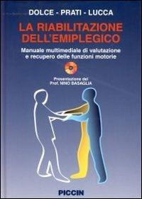 La riabilitazione dell'emiplegico. Con CD-ROM - Giuliano Dolce, Ruggero Prati, Lucia F. Lucca - Libro Piccin-Nuova Libraria 2004 | Libraccio.it