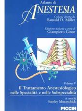 Atlante di anestesia. Vol. 5: Il trattamento anestesiologico nelle specialità e nelle subspecialità.
