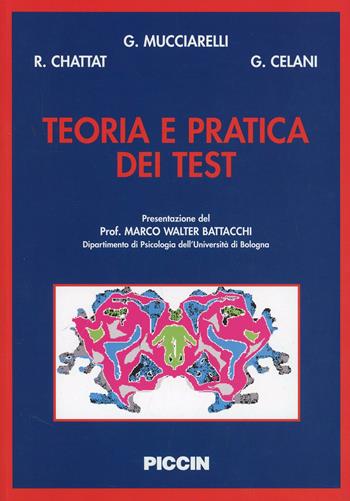 Teoria e pratica dei test - Giuseppe Mucciarelli, Rabih Chattat, Giorgio Celani - Libro Piccin-Nuova Libraria 2002 | Libraccio.it
