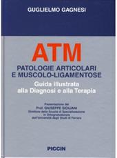 ATM: patologie articolari e muscolo-ligamentose. Guida illustrata alla diagnosi e alla terapia