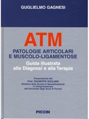 ATM: patologie articolari e muscolo-ligamentose. Guida illustrata alla diagnosi e alla terapia - Guglielmo Gagnesi - Libro Piccin-Nuova Libraria 2001 | Libraccio.it