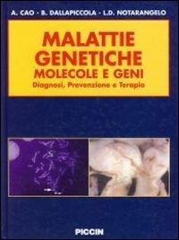 Malattie genetiche. Molecole e geni. Diagnosi, prevenzione e terapia - Antonio Cao, Bruno Dalla Piccola, Luigi D. Notarangelo - Libro Piccin-Nuova Libraria 2004 | Libraccio.it