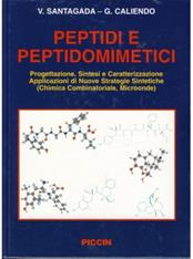 Peptidi e peptidomimetici. Progettazione. Sintesi e caratterizzazione. Applicazione di nuove strategie sintetiche (chimica combinatoriale, microonde) - Vincenzo Santagada, Giuseppe Caliendo - Libro Piccin-Nuova Libraria 2003 | Libraccio.it