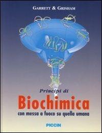 Principi di biochimica. Con messa a fuoco su quella umana - Reginald H. Garrett, Charles M. Grisham - Libro Piccin-Nuova Libraria 2004 | Libraccio.it