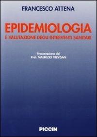 Epidemiologia e valutazione degli interventi sanitari - Francesco Attena - Libro Piccin-Nuova Libraria 2004 | Libraccio.it