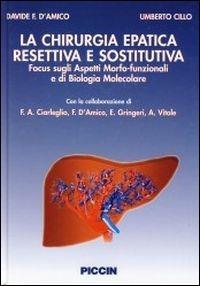 La chirurgia epatica resettiva e sostitutiva - Davide F. D'Amico, Umberto Cillo - Libro Piccin-Nuova Libraria 2004 | Libraccio.it