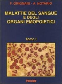 Malattie del sangue, degli organi emopoietici e della milza - Fausto Grignani, Antonia Notario - Libro Piccin-Nuova Libraria 2005 | Libraccio.it