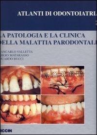 La patologia e la clinica della malattia parodontale - Giancarlo Valletta, Sergio Matarasso, Eduardo Bucci - Libro Piccin-Nuova Libraria 2005 | Libraccio.it