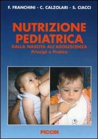 Nutrizione pediatrica - Fabio Franchini, Carlo Calzolari, Sara Ciacci - Libro Piccin-Nuova Libraria 2005 | Libraccio.it