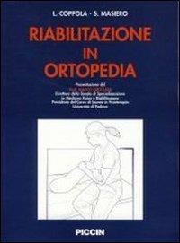 Riabilitazione in ortopedia - Lucia Coppola, Stefano Masiero - Libro Piccin-Nuova Libraria 2005 | Libraccio.it
