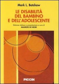 Le disabilità del bambino e dell'adolescente - Mark L. Batshaw - Libro Piccin-Nuova Libraria 2005 | Libraccio.it